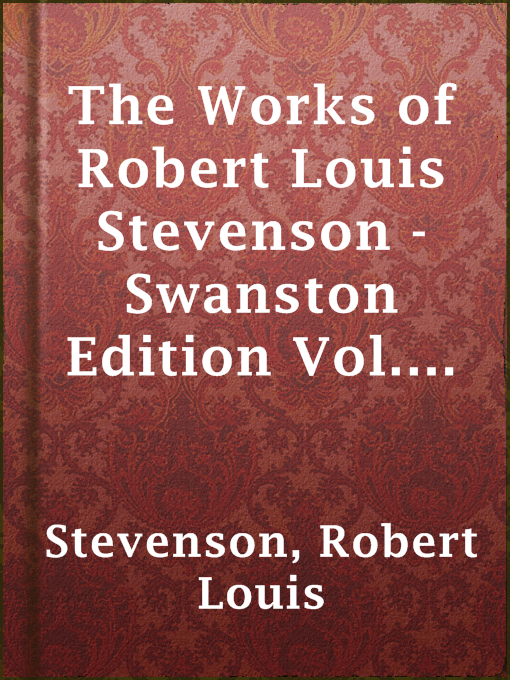 Title details for The Works of Robert Louis Stevenson - Swanston Edition Vol. 23 (of 25) by Robert Louis Stevenson - Available